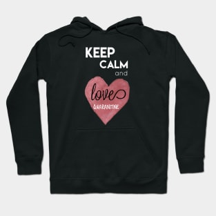 Keep Calm and LOVE QUARANTINE Hoodie